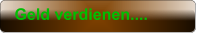 Geld verdienen....