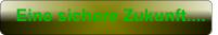 Eine sichere Zukunft....