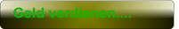 Geld verdienen....