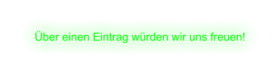 ber einen Eintrag wrden wir uns freuen!