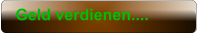 Geld verdienen....
