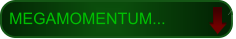 MEGAMOMENTUM...