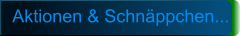 Aktionen & Schnppchen...