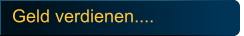 Geld verdienen....